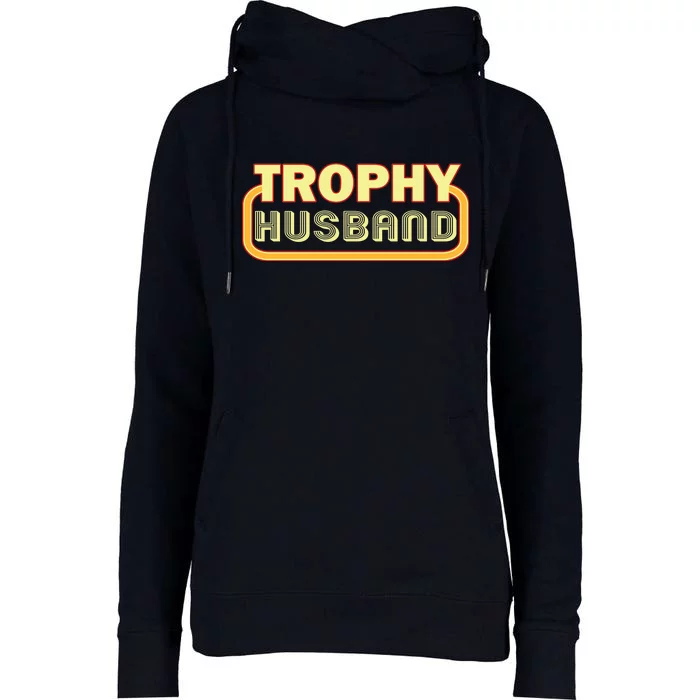 Trophy Husband Funny Retro Womens Funnel Neck Pullover Hood