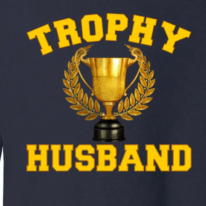 Trophy Husband World's Best Husband Toddler Sweatshirt