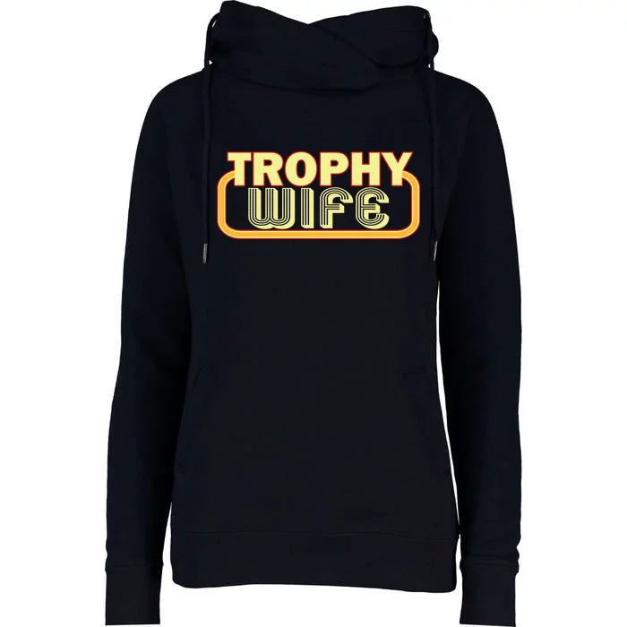 Trophy Wife Funny Retro Womens Funnel Neck Pullover Hood