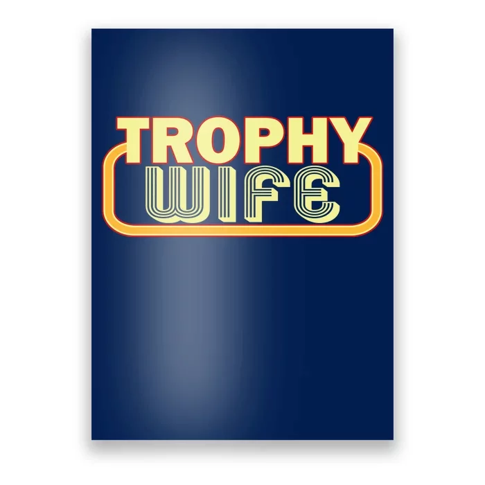 Trophy Wife Funny Retro Poster