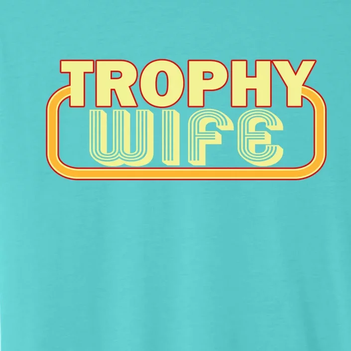 Trophy Wife Funny Retro ChromaSoft Performance T-Shirt