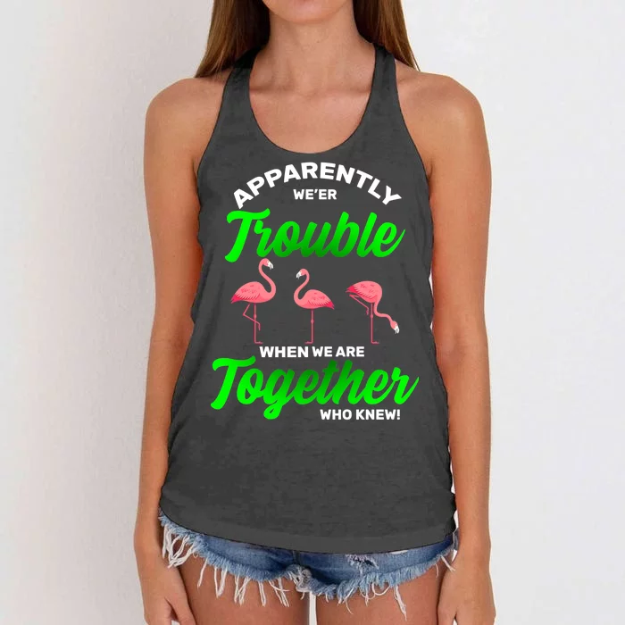 Trouble Flamingo When We Are Together Who Knew Women's Knotted Racerback Tank