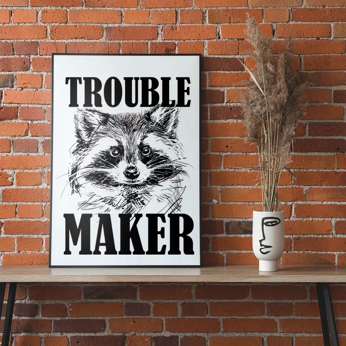 Trouble Maker Funny Raccoon Poster