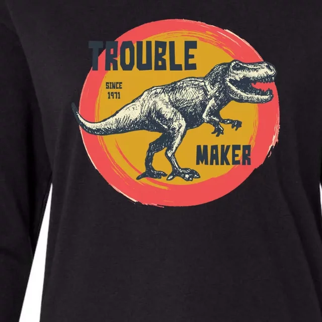 Trouble Maker T-Rex Since 1971 Womens Cotton Relaxed Long Sleeve T-Shirt