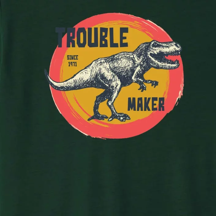 Trouble Maker T-Rex Since 1971 ChromaSoft Performance T-Shirt