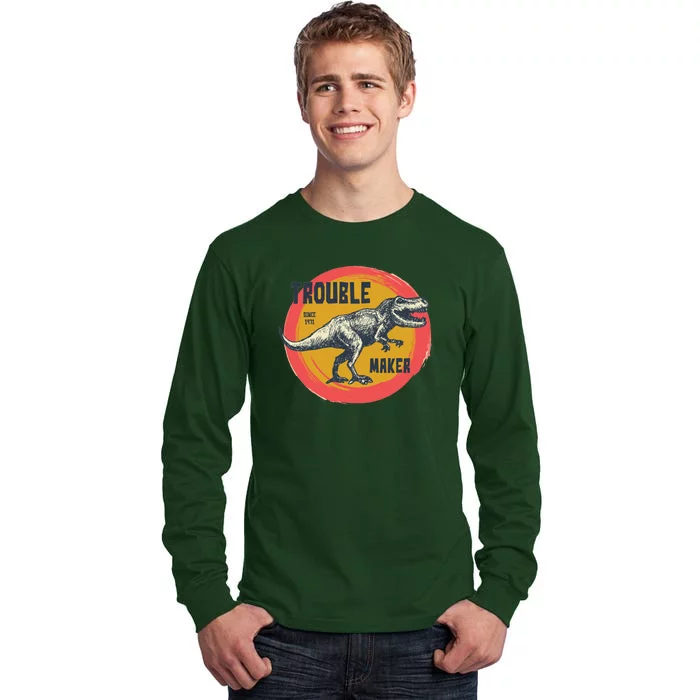 Trouble Maker T-Rex Since 1971 Tall Long Sleeve T-Shirt