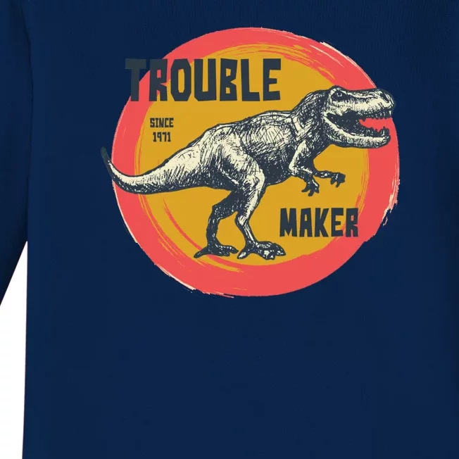 Trouble Maker T-Rex Since 1971 Baby Long Sleeve Bodysuit