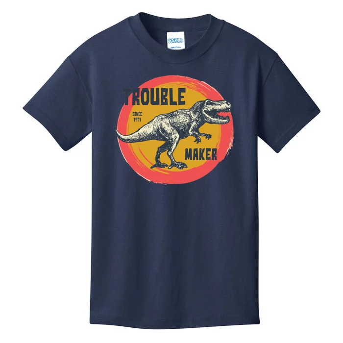 Trouble Maker T-Rex Since 1971 Kids T-Shirt