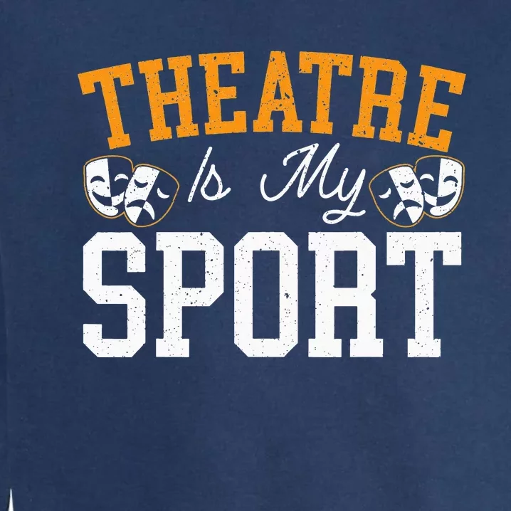 Theatre Rehearsal Performer Artist Actress Actor Garment-Dyed Sweatshirt