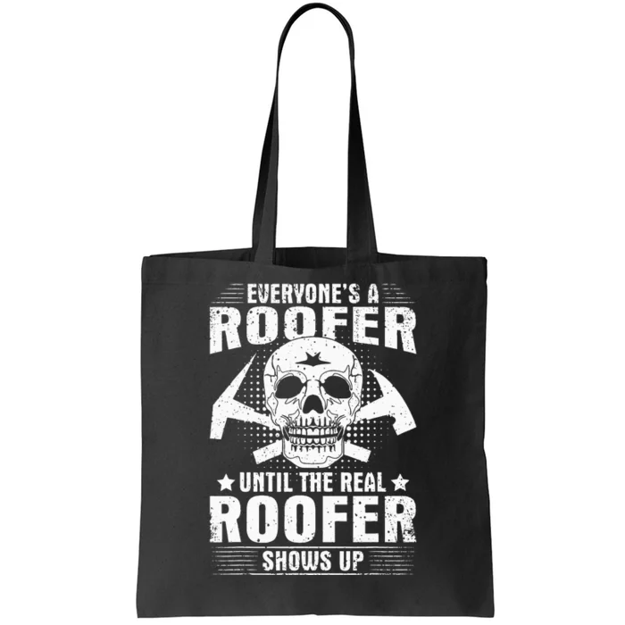 The Real Roofer Shows Up Funny Roofing Tote Bag