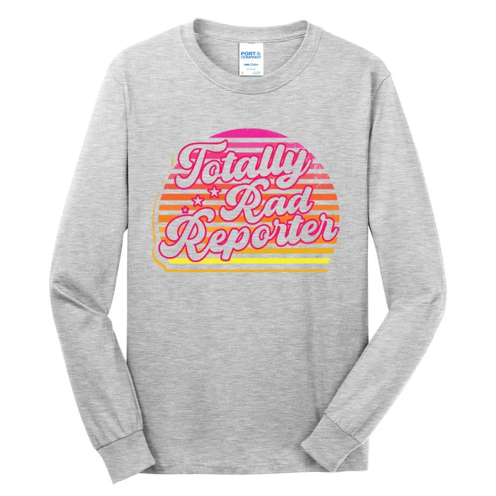 Totally Rad Reporter Breaking News Journalism Journalist Cute Gift Tall Long Sleeve T-Shirt