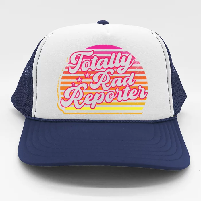 Totally Rad Reporter Breaking News Journalism Journalist Cute Gift Trucker Hat