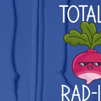 Totally Radish Radish Gift Full Zip Hoodie