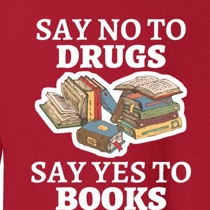 Teachers Red Ribbon Week Say No To Drugs Say Yes To Books Toddler Sweatshirt