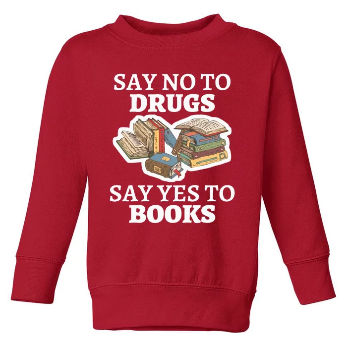 Teachers Red Ribbon Week Say No To Drugs Say Yes To Books Toddler Sweatshirt