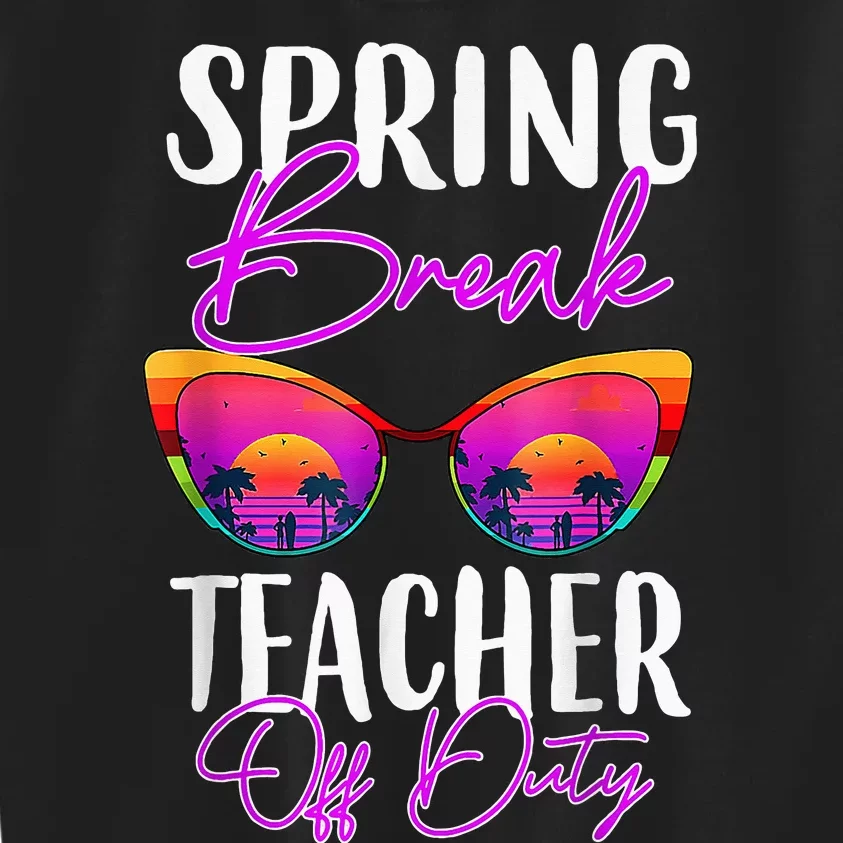 Teacher Relax Spring Beach Off Duty Break Beach Lover Kids Sweatshirt