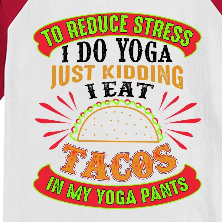 To Reduce Stress I Do Yoga JK I Eat Tacos In My Yoga Pants Kids Colorblock Raglan Jersey