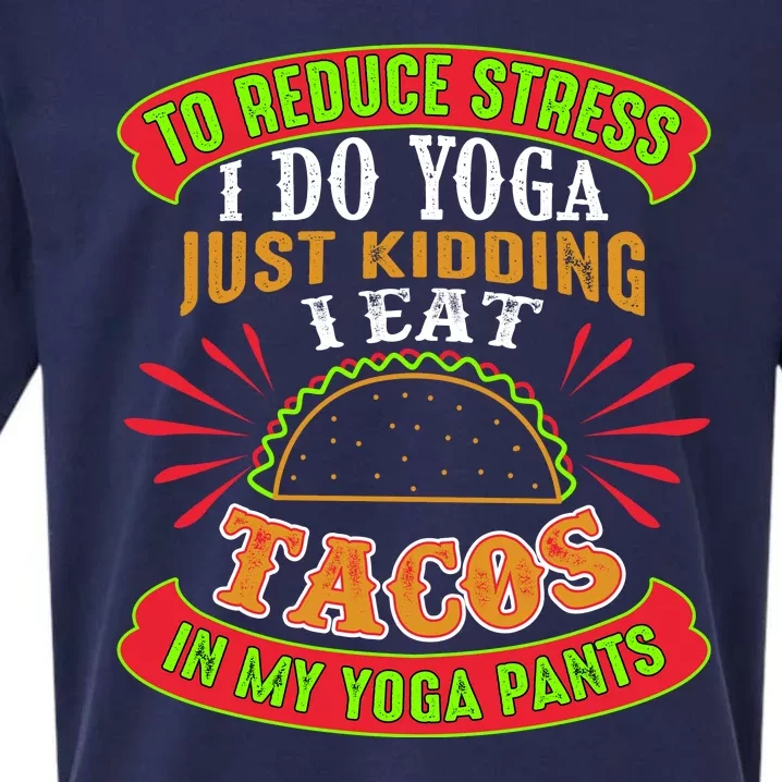 To Reduce Stress I Do Yoga JK I Eat Tacos In My Yoga Pants Sueded Cloud Jersey T-Shirt