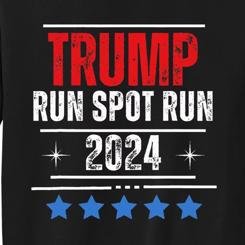 Trump Run Spot Run 2024 Elections Tall Sweatshirt