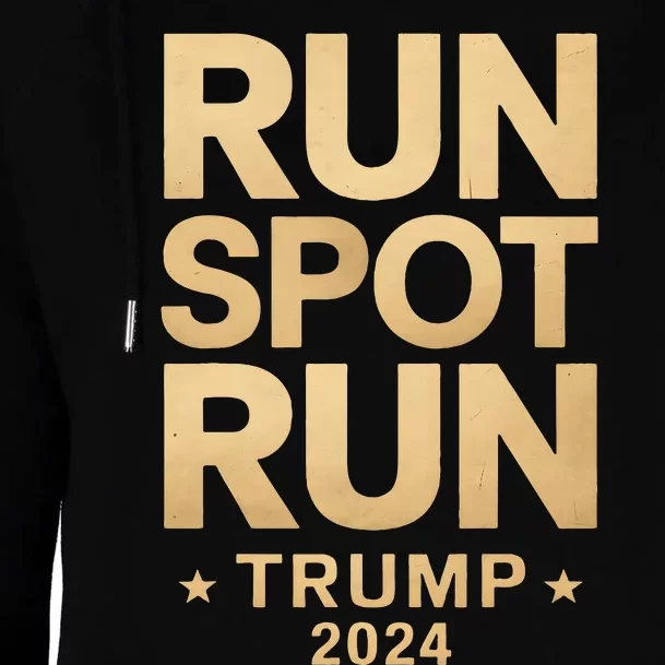 Trump Run Spot Run Funny Trump 2024 Merchandise Womens Funnel Neck Pullover Hood