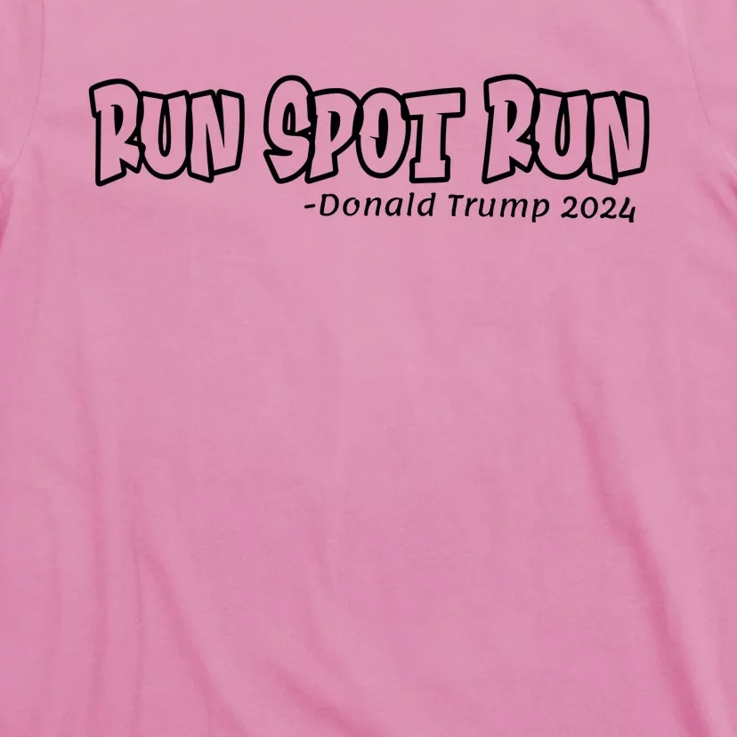 Trump Run Spot Run Debate Quote 2024 T-Shirt