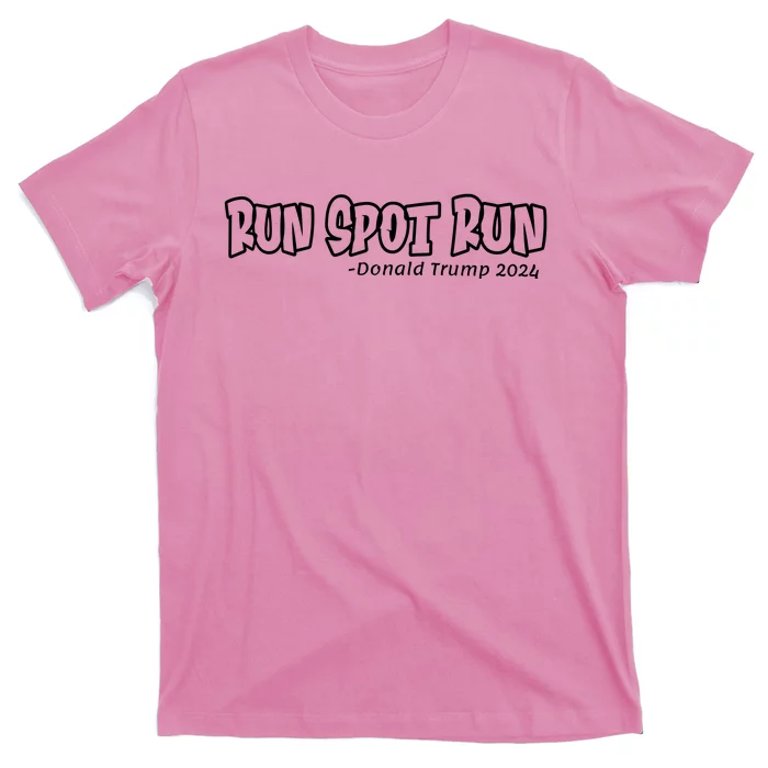 Trump Run Spot Run Debate Quote 2024 T-Shirt