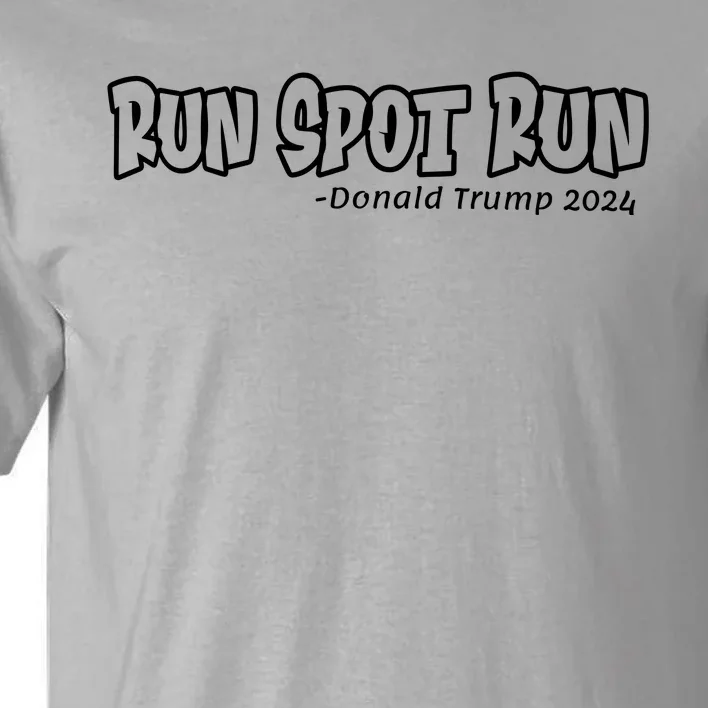 Trump Run Spot Run Debate Quote 2024 Tall T-Shirt