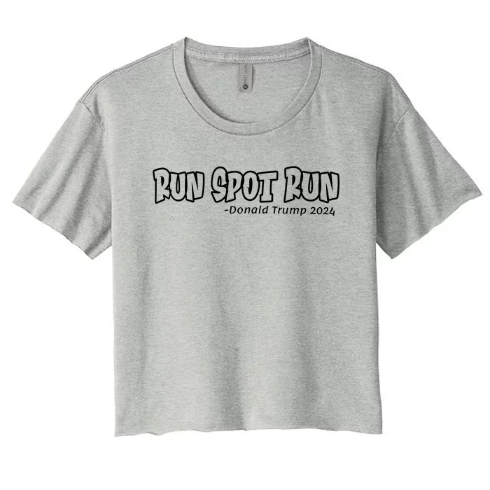 Trump Run Spot Run Debate Quote 2024 Women's Crop Top Tee