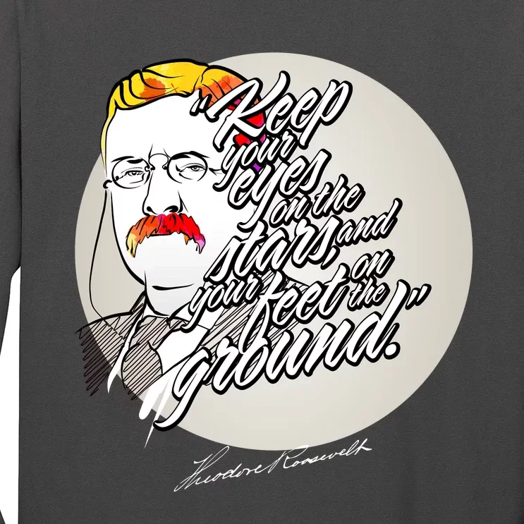 Theodore Roosevelt Sayings With Portrait Long Sleeve Shirt