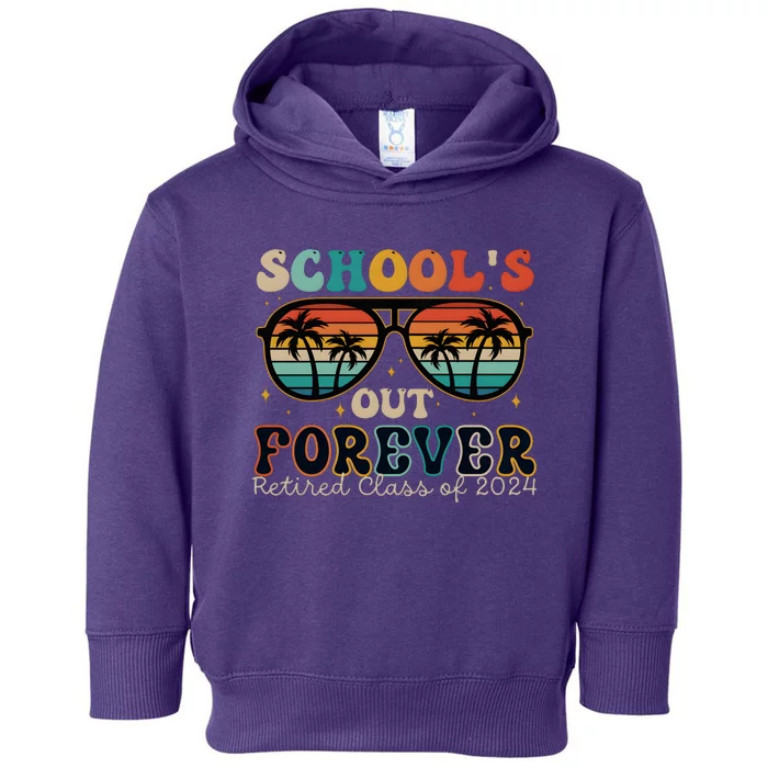 Teacher Retirement Schools Out Forever Retired 2024 Toddler Hoodie