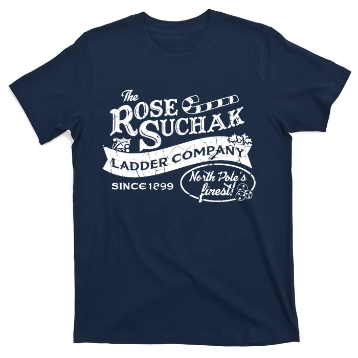 The Rose Suchak Ladder Company Since 1899 North Pole's Finest T-Shirt