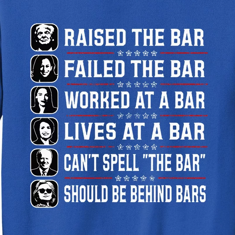 Trump Raised The Bar And Failed The Bar Tall Sweatshirt