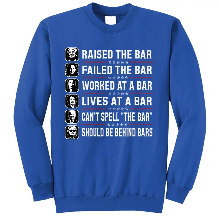 Trump Raised The Bar And Failed The Bar Tall Sweatshirt