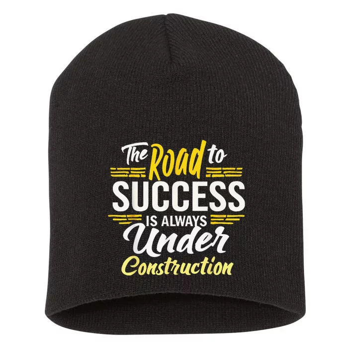 The Road To Success Is Always Under Construction Life Style Short Acrylic Beanie