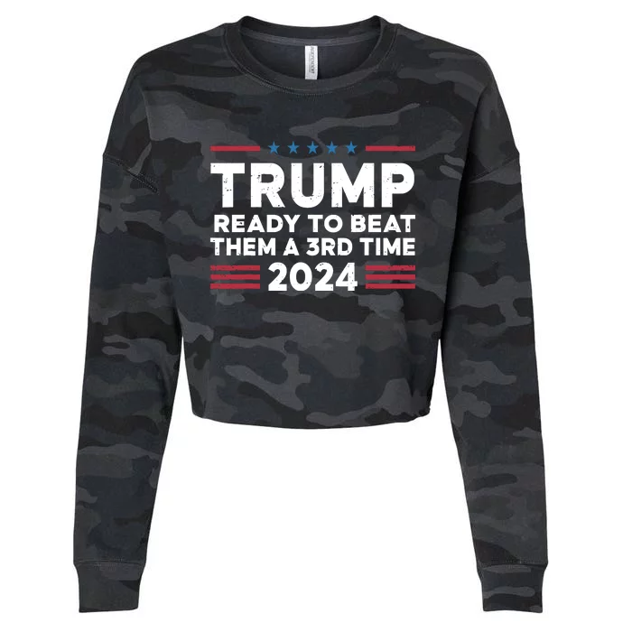 Trump Ready To Beat Them A 3rd Time 2024 Cropped Pullover Crew