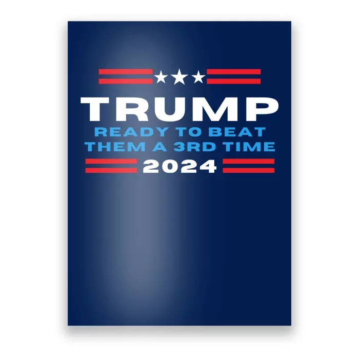 Trump Ready To Beat Them The A 3rd Time 2024, Trump 2024 45 47 Poster