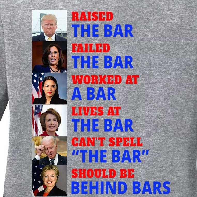 Trump Raised The Bar Harris Failed The Bar Ladies Long Sleeve Shirt