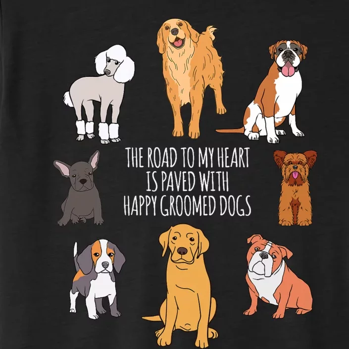 The Road To My Heart Is Paved With Happy Groomed Dogs Grooming Groomer ChromaSoft Performance T-Shirt