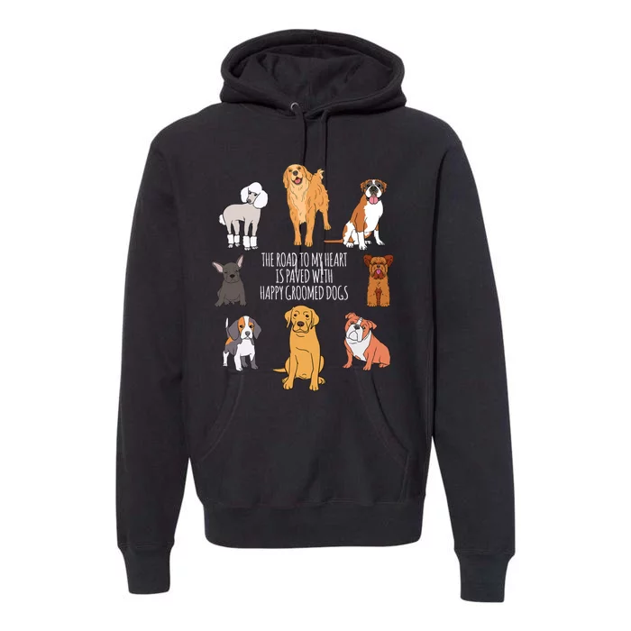 The Road To My Heart Is Paved With Happy Groomed Dogs Grooming Groomer Premium Hoodie