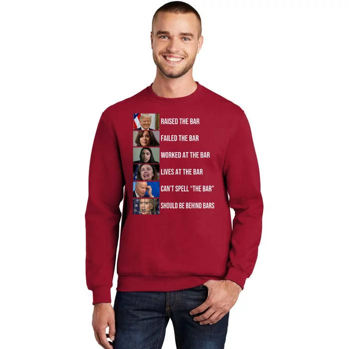 Trump Raised The Bar Failed The Bar Worked At The Bar Tall Sweatshirt