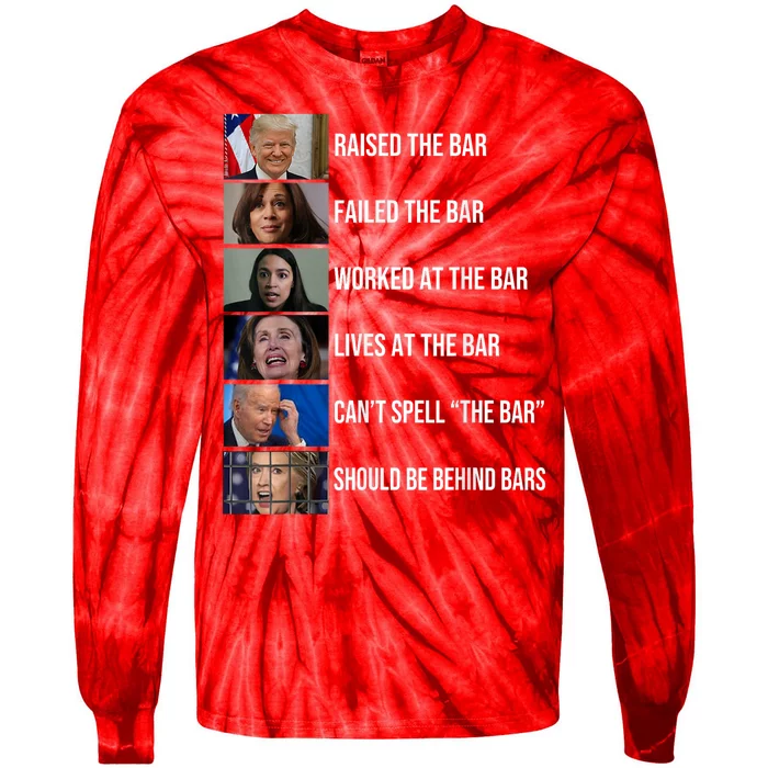 Trump Raised The Bar Failed The Bar Worked At The Bar Tie-Dye Long Sleeve Shirt