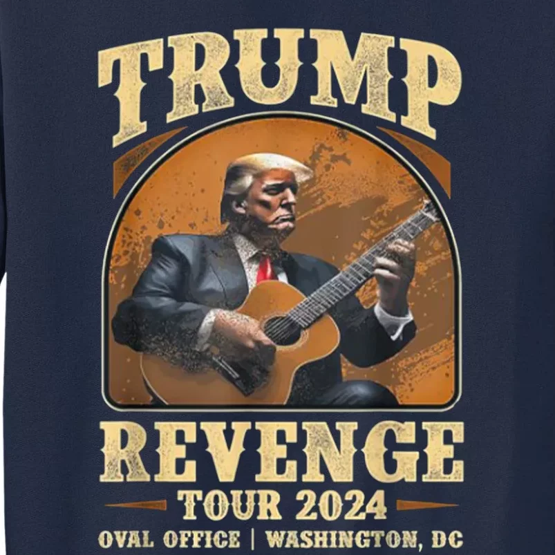 Trump Revenge Tours 2024 Tall Sweatshirt