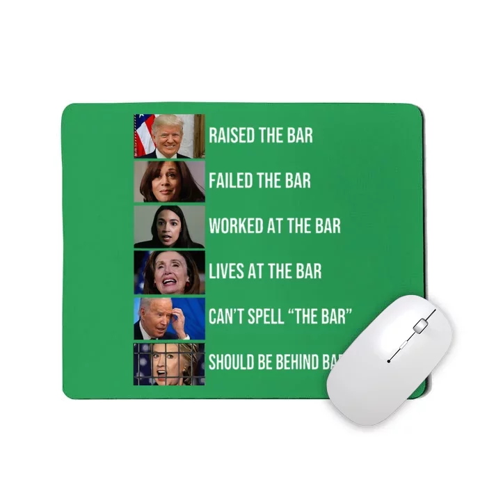 Trump Raised The Bar Failed The Bar Worked At The Bar Mousepad