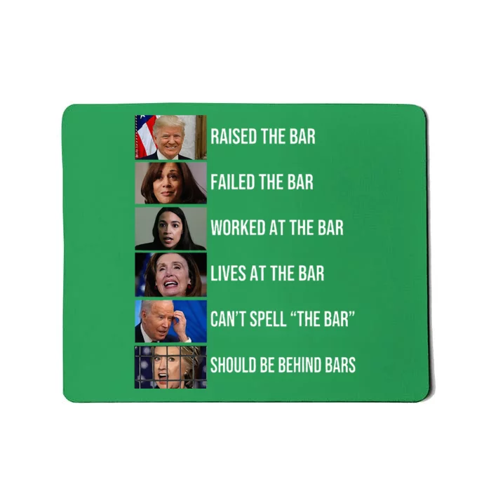 Trump Raised The Bar Failed The Bar Worked At The Bar Mousepad