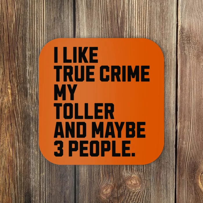 Tolling Retriever Toller Dog Owner True Crime Lover Funny Coaster