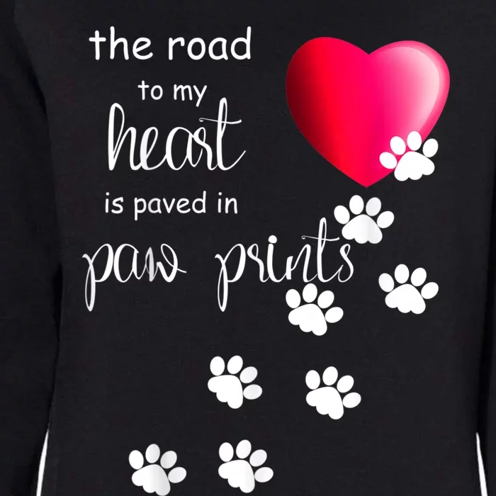 The Road To My Heart Is Paved With Paw Prints. Dog Womens California Wash Sweatshirt