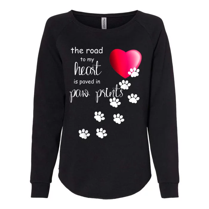 The Road To My Heart Is Paved With Paw Prints. Dog Womens California Wash Sweatshirt