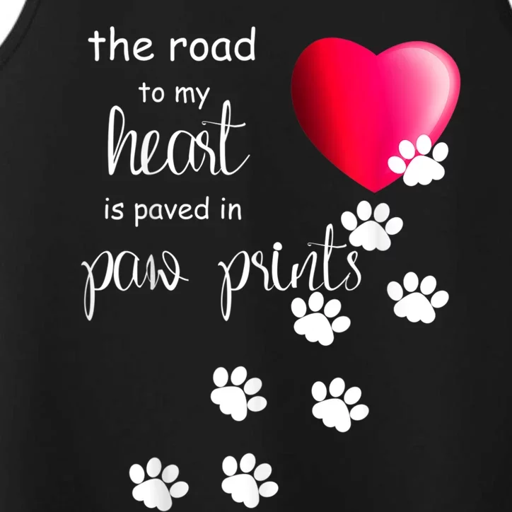 The Road To My Heart Is Paved With Paw Prints. Dog Performance Tank