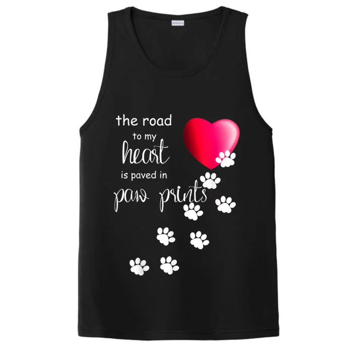 The Road To My Heart Is Paved With Paw Prints. Dog Performance Tank