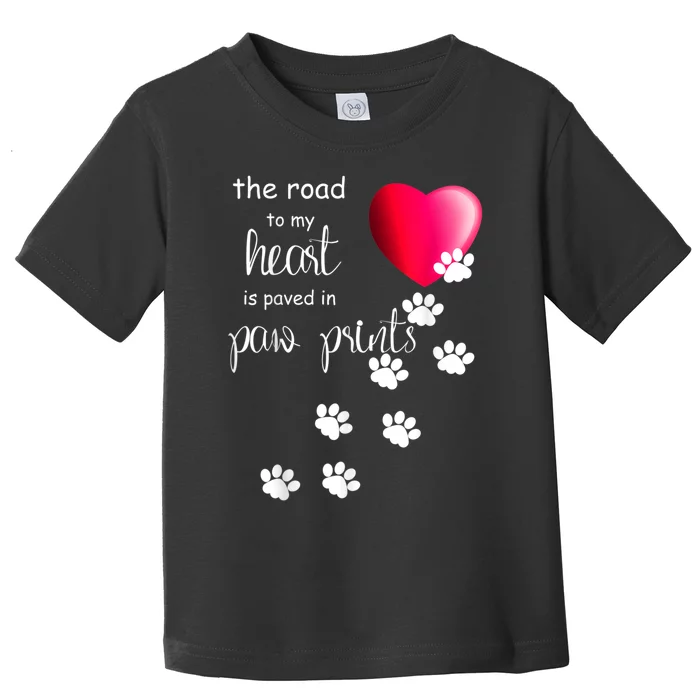 The Road To My Heart Is Paved With Paw Prints. Dog Toddler T-Shirt